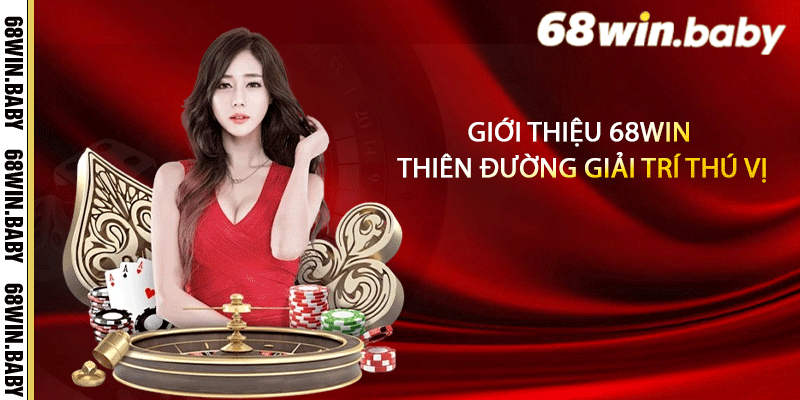 Giới thiệu 68Win thiên đường giải trí thú vị