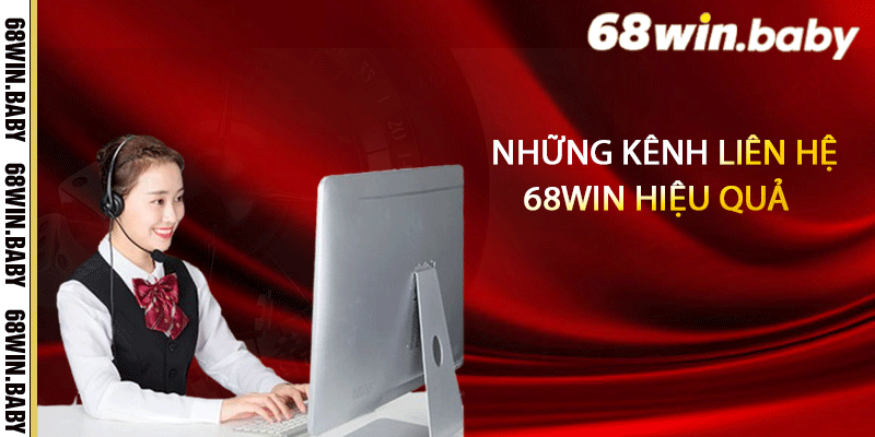 Những kênh liên hệ 68Win hiệu quả