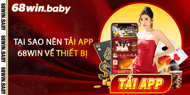 Tại sao nên tải app 68Win về thiết bị