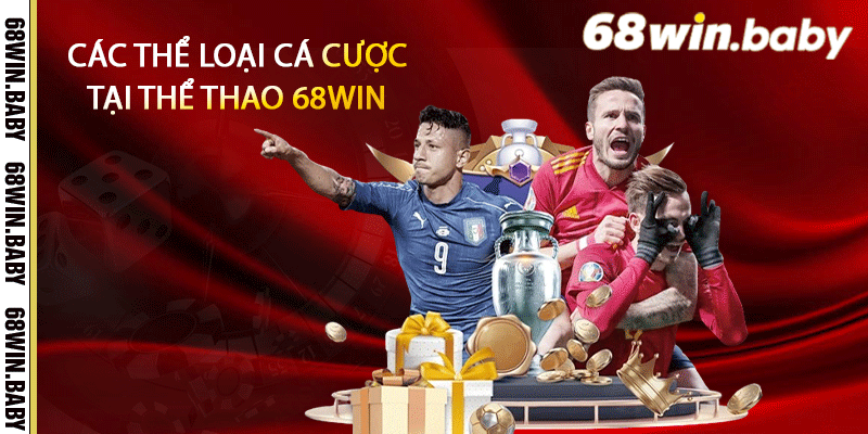 Các thể loại cá cược tại thể thao 68Win